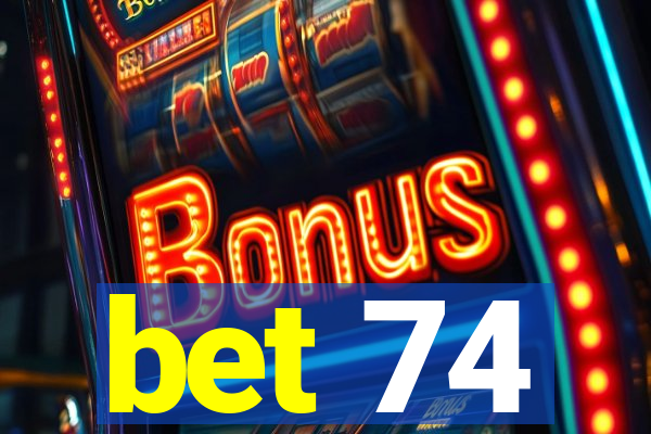 bet 74